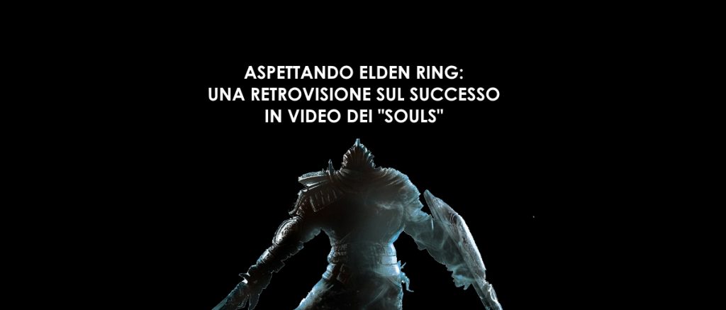 Aspettando Elden Ring: una retrovisione dei souls