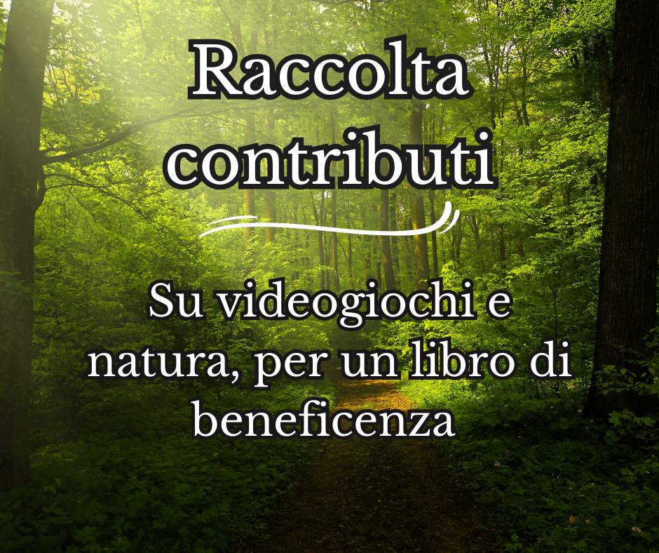 Raccolta contributi su videogiochi e natura, per un libro di beneficenza